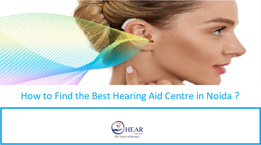 How To Find The Best Hearing Aid Centre In Noida